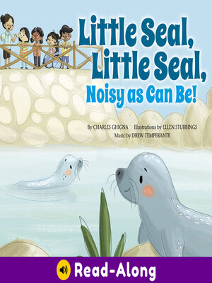 cover image of Little Seal, Little Seal, Noisy as Can Be!